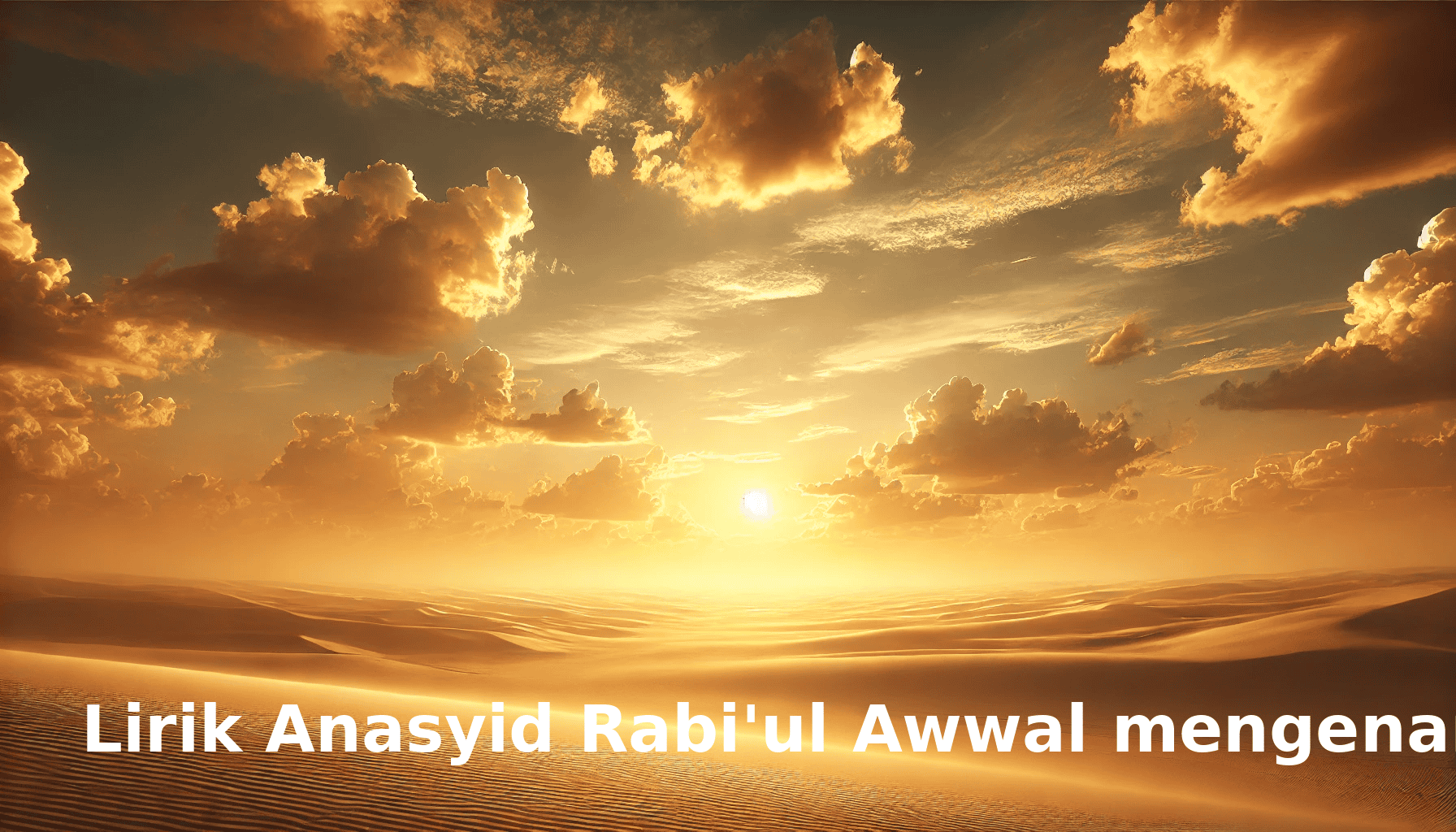 Lirik Anasyid Rabi'ul Awwal mengenang Rasulullah ﷺ